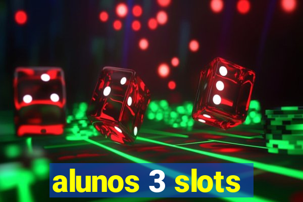 alunos 3 slots